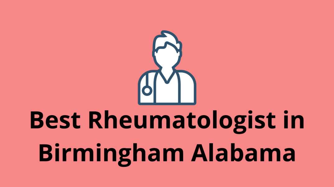 best-rheumatologist-in-birmingham-alabama-check-update-list