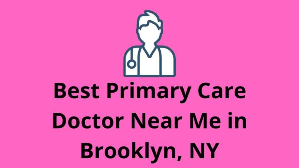 Best Primary Care Doctor Near Me in Brooklyn, NY