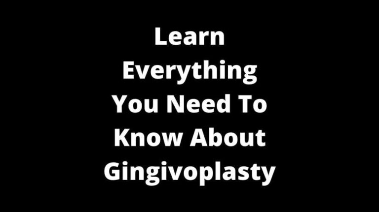 Learn Everything You Need To Know About Gingivoplasty