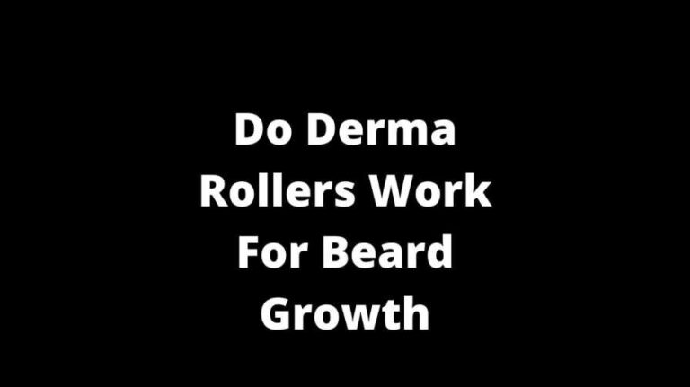 Do Derma Rollers Work For Beard Growth