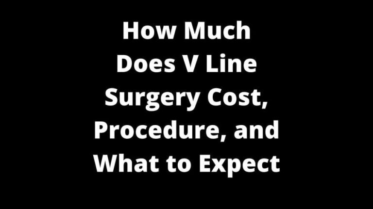 How Much Does V Line Surgery Cost, Procedure, and What to Expect