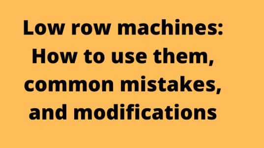 Low row machines: How to use them, common mistakes, and modifications