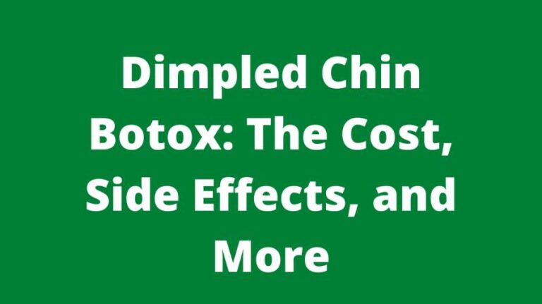 Dimpled Chin Botox: The Cost, Side Effects, and More